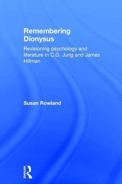 portada Remembering Dionysus: Revisioning psychology and literature in C.G. Jung and James Hillman