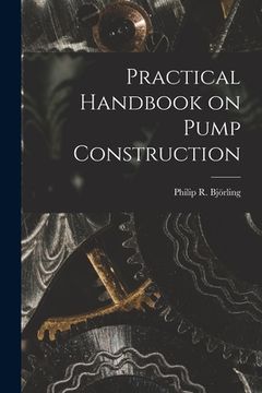 portada Practical Handbook on Pump Construction (en Inglés)
