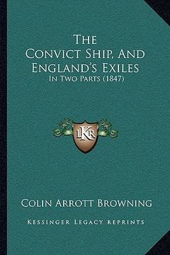 portada the convict ship, and england's exiles: in two parts (1847)