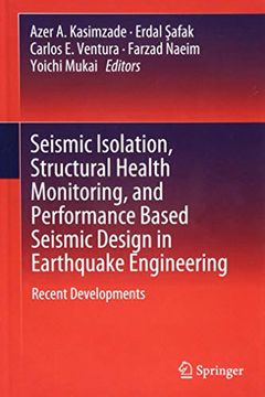 portada Seismic Isolation, Structural Health Monitoring, and Performance Based Seismic Design in Earthquake Engineering: Recent Developments (en Inglés)
