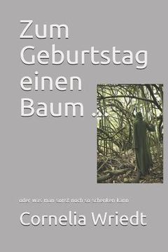 portada Zum Geburtstag Einen Baum ...: Oder Was Man Sonst Noch So Schenken Kann (en Alemán)