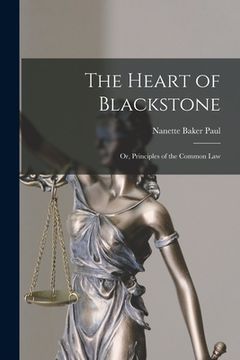 portada The Heart of Blackstone; or, Principles of the Common Law (in English)
