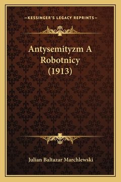 portada Antysemityzm A Robotnicy (1913) (in Polaco)