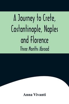 portada A Journey to Crete, Costantinople, Naples and Florence: Three Months Abroad 