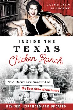 portada Inside the Texas Chicken Ranch: The Definitive Account of the Best Little Whorehouse (en Inglés)