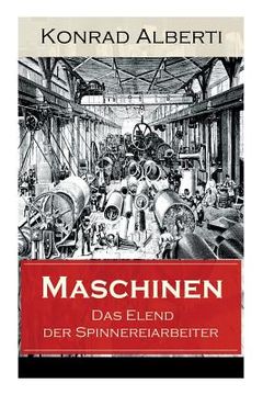 portada Maschinen - Das Elend der Spinnereiarbeiter: Von der Romanreihe Der Kampf ums Dasein (en Alemán)