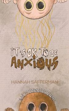 portada It's OK to be Anxious (in English)