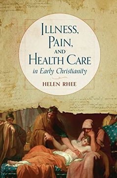 portada Illness, Pain, and Health Care in Early Christianity (en Inglés)