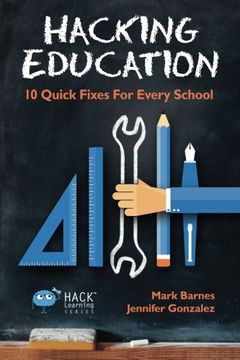 portada Hacking Education: 10 Quick Fixes for Every School (Hack Learning Series) (Volume 1) (en Inglés)