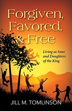 portada Forgiven, Favored, & Free: Living as Sons and Daughters of the King