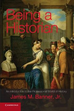 portada Being a Historian: An Introduction to the Professional World of History (in English)