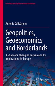 portada Geopolitics, Geoeconomics and Borderlands: A Study of a Changing Eurasia and Its Implications for Europe (en Inglés)