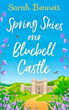 portada Spring Skies Over Bluebell Castle: The Bestselling and Delightfully Uplifting Holiday Romance for 2019! (Bluebell Castle, Book 1) (en Inglés)