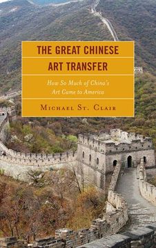 portada The Great Chinese Art Transfer: How So Much of China's Art Came to America