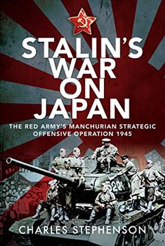 portada Stalin's War on Japan: The Red Army's 'Manchurian Strategic Offensive Operation', 1945 (en Inglés)