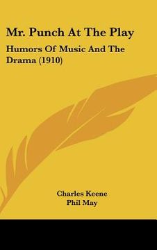 portada mr. punch at the play: humors of music and the drama (1910)