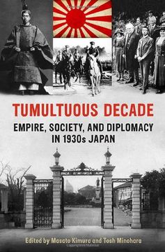 portada Tumultuous Decade: Empire, Society, and Diplomacy in 1930s Japan (en Inglés)
