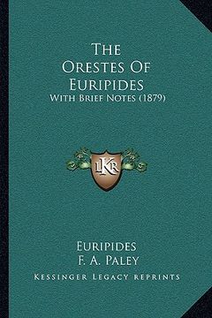 portada the orestes of euripides the orestes of euripides: with brief notes (1879) with brief notes (1879) (en Inglés)