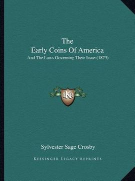 portada the early coins of america: and the laws governing their issue (1873)
