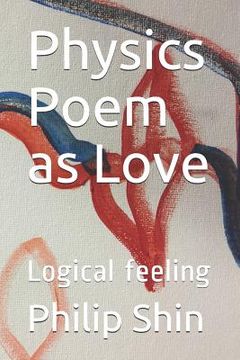 portada Physics Poem as Love: Logical Feeling (in English)