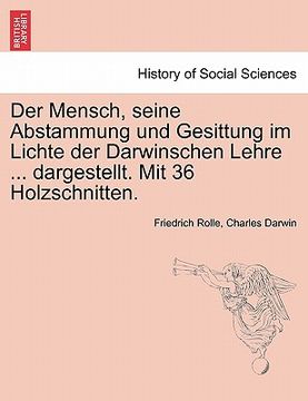 portada Der Mensch, Seine Abstammung Und Gesittung Im Lichte Der Darwinschen Lehre ... Dargestellt. Mit 36 Holzschnitten. (en Alemán)