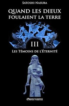 portada Quand les dieux foulaient la terre III: Les Témoins de l'Éternité (in French)