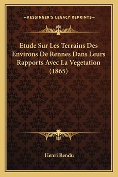 portada Etude Sur Les Terrains Des Environs De Rennes Dans Leurs Rapports Avec La Vegetation (1865) (en Francés)