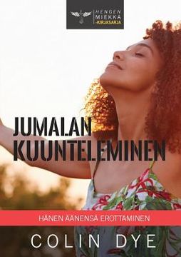 portada Jumalan kuunteleminen: Hänen äänensä erottaminen (in Finnish)