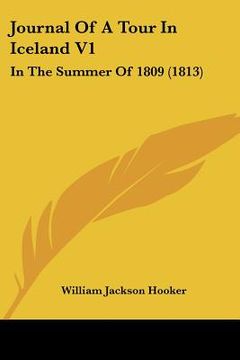 portada journal of a tour in iceland v1: in the summer of 1809 (1813) (en Inglés)