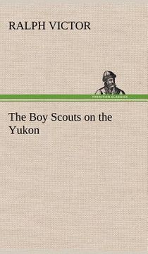 portada the boy scouts on the yukon (en Inglés)