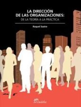 portada Direccion De Las Organizaciones De La Teoria Practica (Serie Manuales) (in Spanish)
