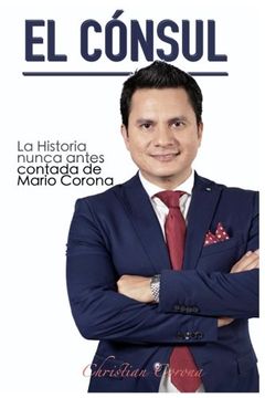 portada El Cónsul: La Historia nunca antes contada de Mario Corona