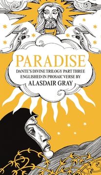 portada Paradise: Dante'S Divine Trilogy Part Three. Englished in Prosaic Verse by Alasdair Gray (in English)