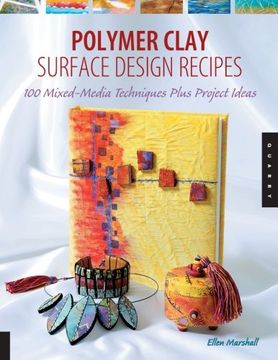 portada Polymer Clay Surface Design Recipes: 100 Mixed-Media Techniques Plus Project Ideas (en Inglés)