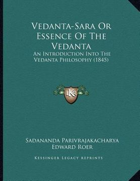 portada vedanta-sara or essence of the vedanta: an introduction into the vedanta philosophy (1845) (in English)