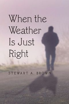 portada When the Weather Is Just Right (en Inglés)