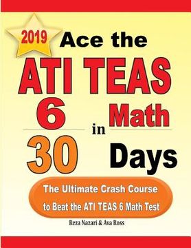 portada Ace the ATI TEAS 6 Math in 30 Days: The Ultimate Crash Course to Beat the ATI TEAS 6 Math Test (en Inglés)