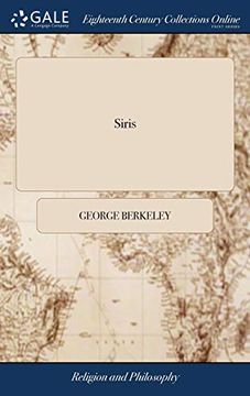 portada Siris: A Chain of Philosophical Reflexions and Inquiries Concerning the Virtues of tar Water, and Divers Other Subjects. By g. L. By Of C. The Second Edition, Improved and Corrected by the Author (en Inglés)