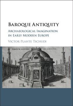 portada Baroque Antiquity: Archaeological Imagination in Early Modern Europe (en Inglés)