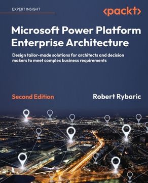 portada Microsoft Power Platform Enterprise Architecture - Second Edition: Design tailor-made solutions for architects and decision makers to meet complex bus