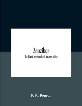 portada Zanzibar: The Island Metropolis Of Eastern Africa (en Inglés)