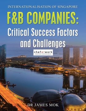 portada Internationalisation of Singapore F&B Companies: Critical Success Factors and Challenges (en Inglés)
