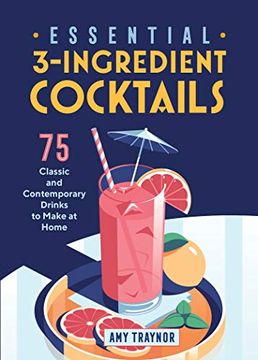 portada Essential 3-Ingredient Cocktails: 75 Classic and Contemporary Drinks to Make at Home (en Inglés)