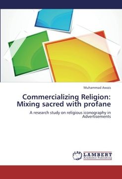 portada Commercializing Religion: Mixing sacred with profane: A research study on religious iconography in Advertisements