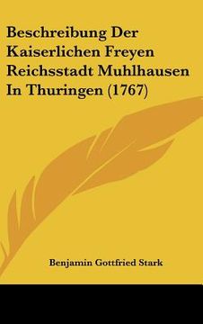 portada beschreibung der kaiserlichen freyen reichsstadt muhlhausen in thuringen (1767)