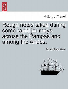 portada rough notes taken during some rapid journeys across the pampas and among the andes. (en Inglés)