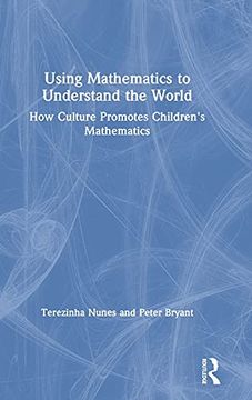 portada Using Mathematics to Understand the World: How Culture Promotes Children'S Mathematics (en Inglés)