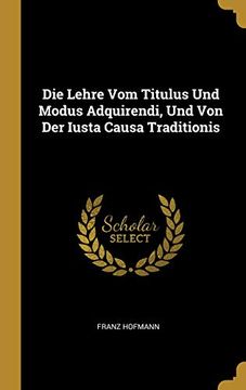 portada Die Lehre Vom Titulus Und Modus Adquirendi, Und Von Der Iusta Causa Traditionis (in German)