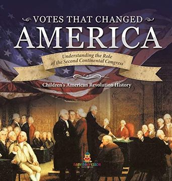 portada Votes That Changed America | Understanding the Role of the Second Continental Congress | History Grade 4 | Children'S American Revolution History (en Inglés)