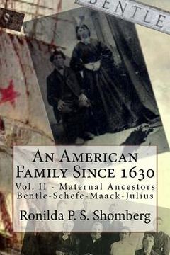 portada An American Family Since 1630: Vol. II - Maternal Ancestors Bentle-Schefe-Maack-Julius (en Inglés)